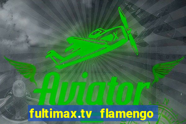 fultimax.tv flamengo ao vivo